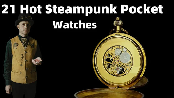 21 Best Steampunk Mechanical Pocket Watches for Men